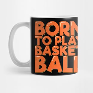 Born to Play Basketball Mug